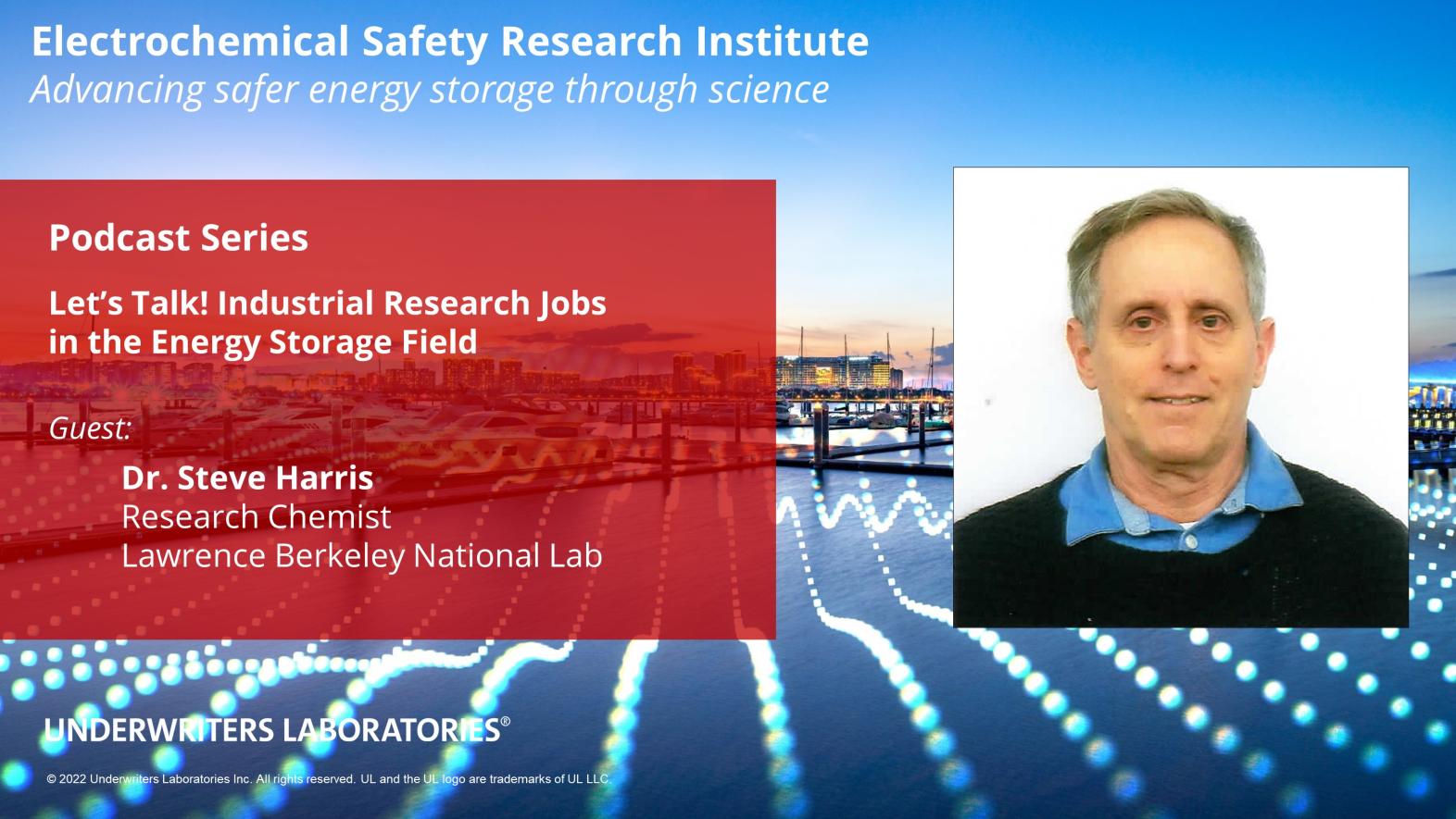 Let's Talk Episode 5, Industrial Research Jobs in the Energy Storage Field, with Dr. Steve Harris